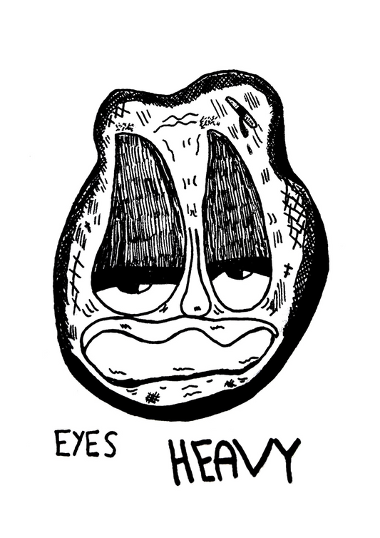 'EYES HEAVY' Print