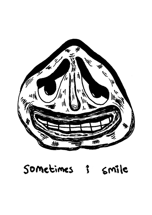 'SOMETIMES I SMILE' Print